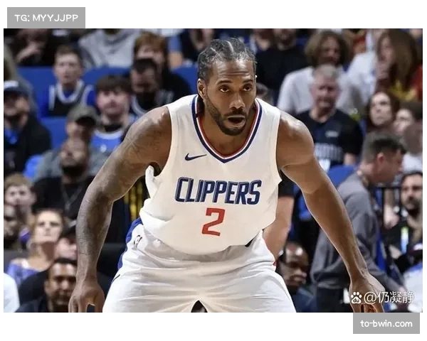 快船防守策略限制火箭 伦纳德攻防两端战术权重均衡